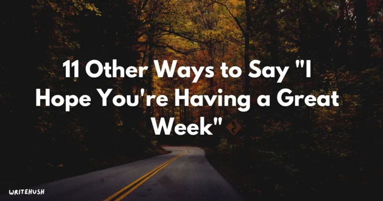 Other Ways to Say “I Hope You’re Having a Great Week”