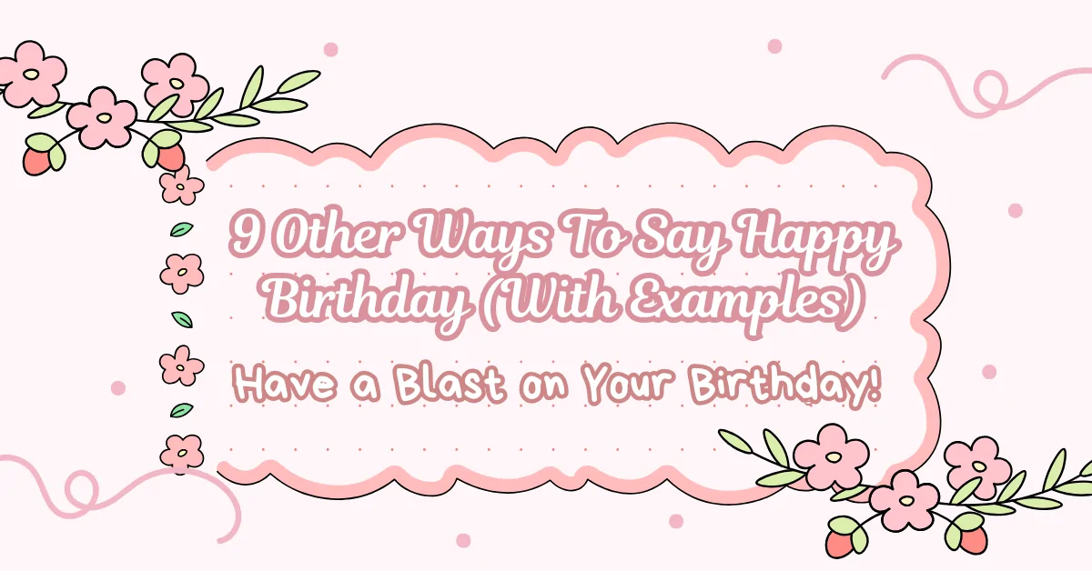 Other Ways To Say Happy Birthday